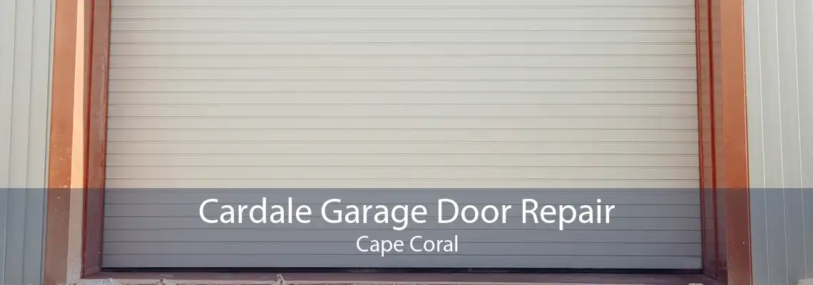 Cardale Garage Door Repair Cape Coral