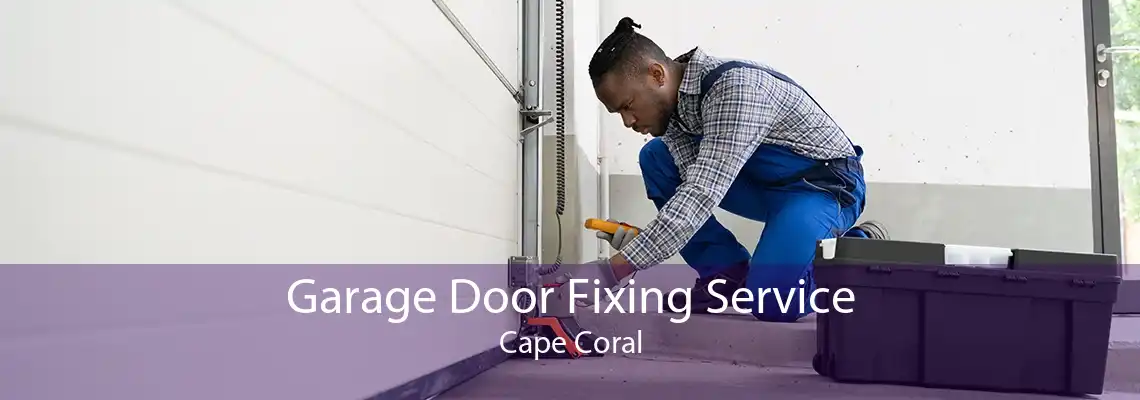 Garage Door Fixing Service Cape Coral