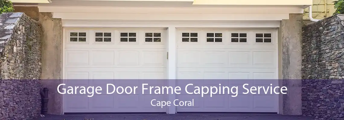 Garage Door Frame Capping Service Cape Coral