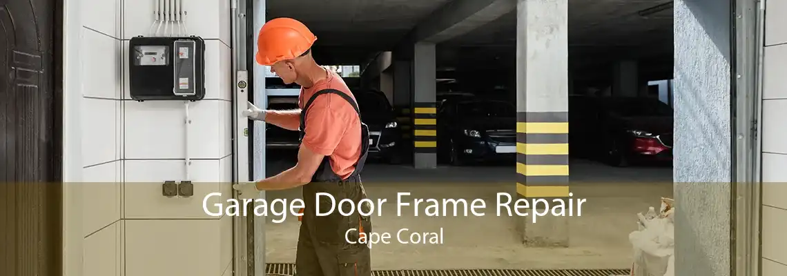 Garage Door Frame Repair Cape Coral