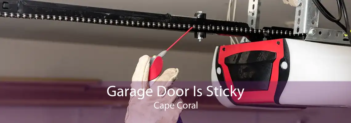 Garage Door Is Sticky Cape Coral