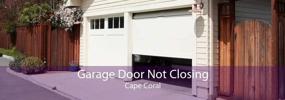 Garage Door Not Closing Cape Coral