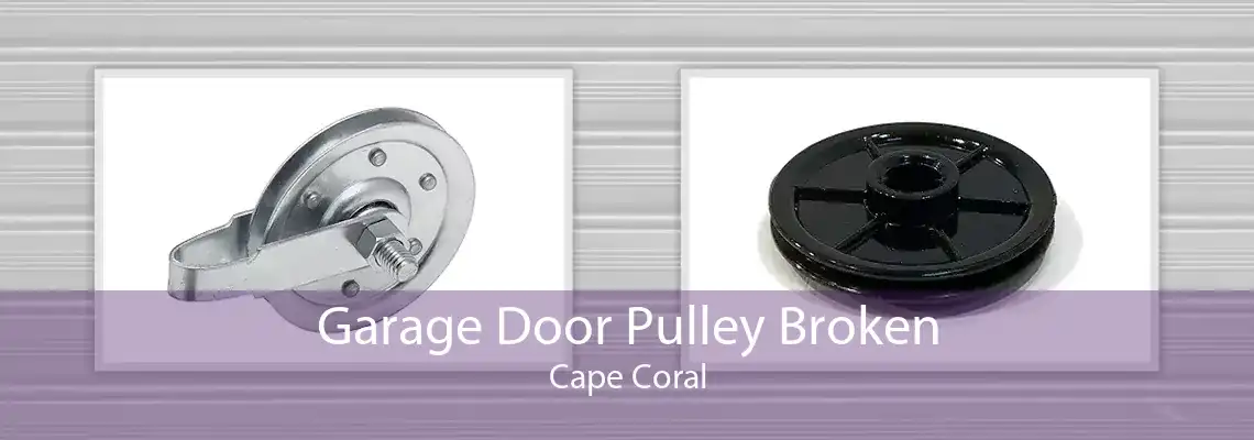 Garage Door Pulley Broken Cape Coral