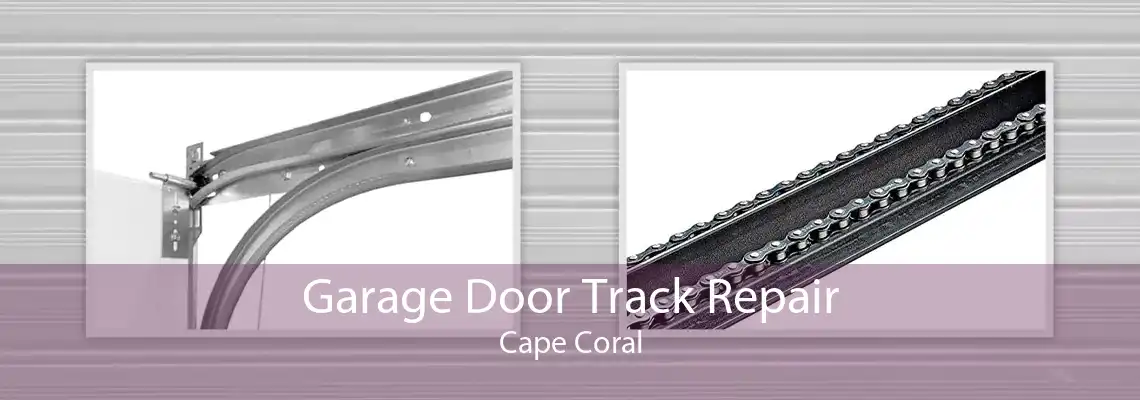 Garage Door Track Repair Cape Coral