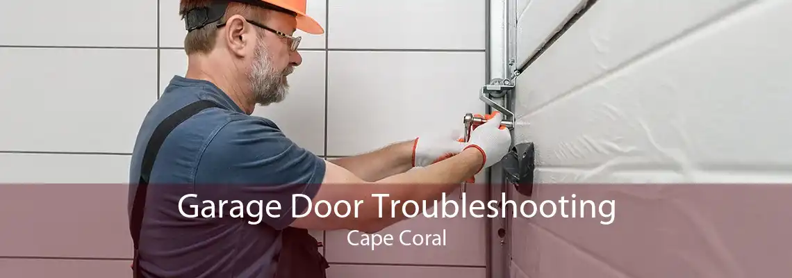 Garage Door Troubleshooting Cape Coral