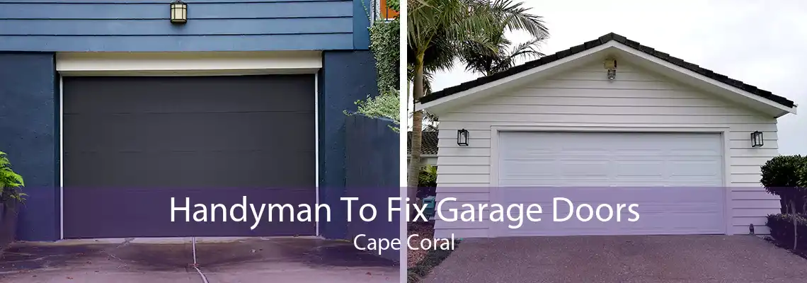 Handyman To Fix Garage Doors Cape Coral
